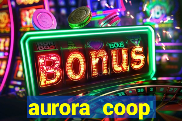 aurora coop trabalhe conosco